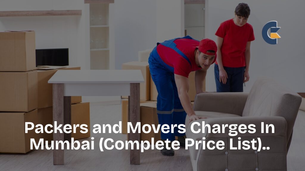 Packers and Movers Charges In Mumbai (Complete Price List)